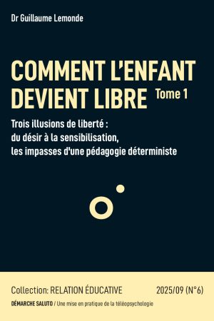 COMMENT L’ENFANT DEVIENT LIBRE - Tome 1